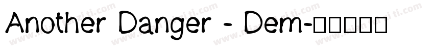 Another Danger - Dem字体转换